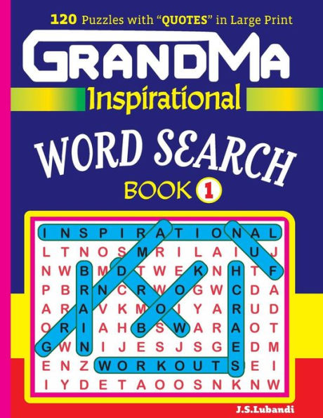 Grandma Inspirational Word Search Book:120 Puzzles And Inspirational Quotes To Boost Your Memory, Reason, Mind And Mood. (Fun Puzzle Collection For Grannies)