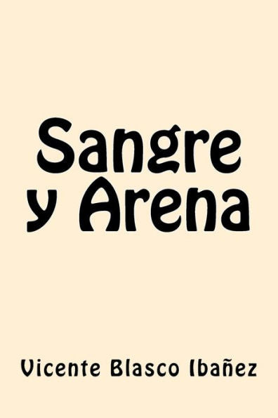 Sangre Y Arena (Spanish Edition) - 9781546882275
