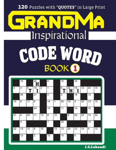 Grandma Inspirational Code Word Book:120 Puzzles And Inspirational Quotes To Boost Your Memory, Reason, Mind And Mood.