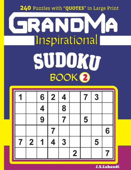 Grandma Inspirational Sudoku Book:240 Puzzles And Inspirational Quotes To Boost Your Memory, Reason, Mind And Mood. (Volume 2)