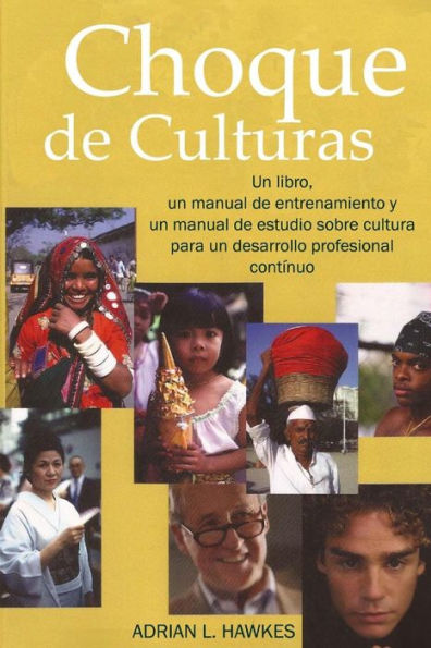Choque De Culturas: Un Libro, Un Manual Para El Facilitador Y Un Manual Para El Estudiante En Cuanto Al Tema Cultural Para Un Continuo Desarrollo Profesional. (Spanish Edition)