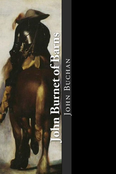 John Burnet Of Barns: A Romance - 9781546892632