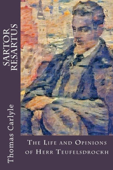 Sartor Resartus: The Life And Opinions Of Herr Teufelsdrockh - 9781546893455