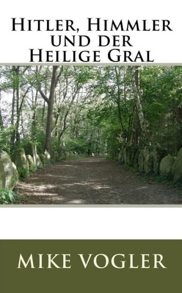 Hitler, Himmler Und Der Heilige Gral (German Edition)