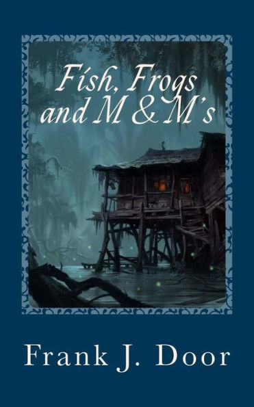 Fish, Frogs And M & M's