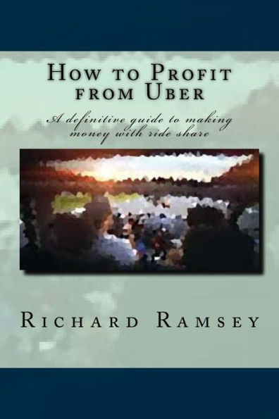 How To Profit From Uber: A Definitive Guide To Making Money With Ride Share