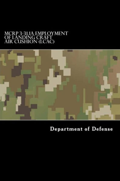 Mcrp 3-31.1A Employment Of Landing Craft Air Cushion (Lcac)