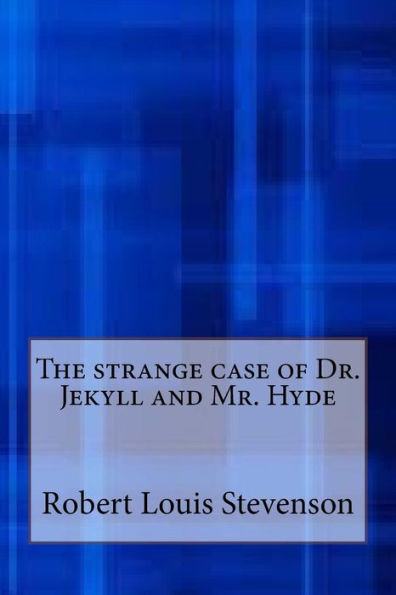 The Strange Case Of Dr. Jekyll And Mr. Hyde - 9781546911173