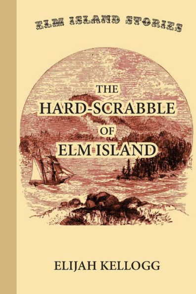 The Hard-Scrabble Of Elm Island - 9781546914273
