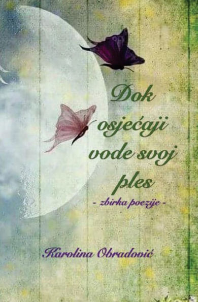 Dok Osjecaji Vode Svoj Ples (Croatian Edition)