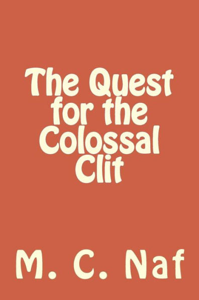 The Quest For The Colossal Clit