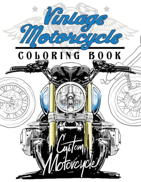 Vintage Motercycle Coloring Book: Motorcycles Design To Color And Quote For Biker Coloring