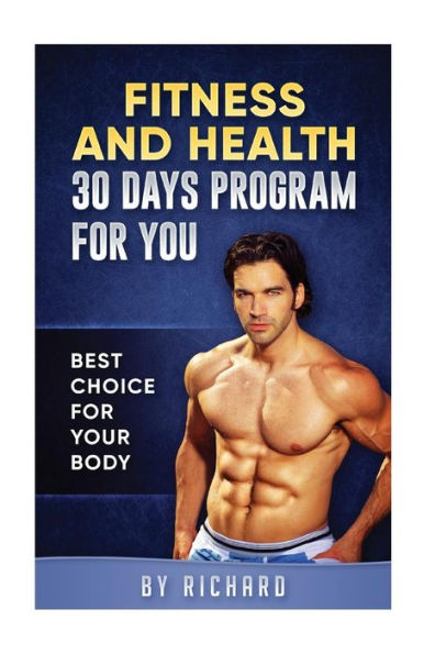 Fitness And Health 30 Days Program For Your Body: 30 Days Program For Your Body
