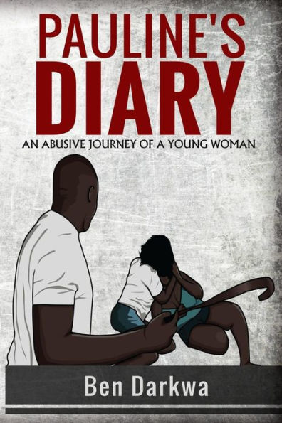 Pauline's Diary: An Abusive Journey Of A Young Woman