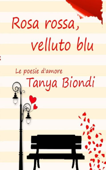 Rosa Rossa, Velluto Blu: Le Poesie D'Amore (Italian Edition)