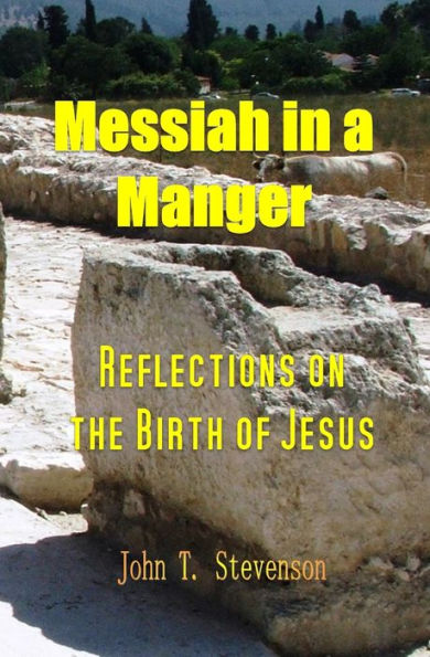 Messiah In A Manger: Reflections On The Birth Of Jesus