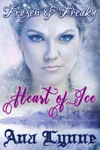 Heart Of Ice: Frozen & Freaky: An Erotic Fairy Tale (Book 1)