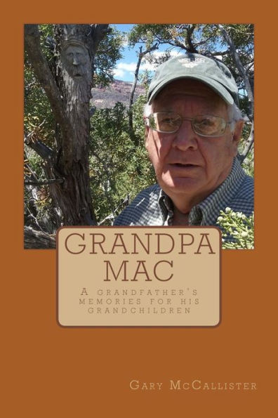 Grandpa Mac: A Grandfather's Memories For His Grandchildren