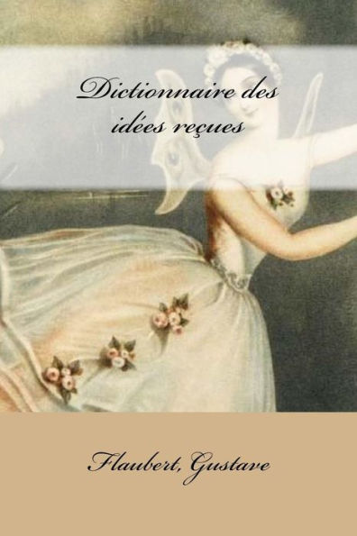 Dictionnaire Des Id?es Re?ues (French Edition) - 9781546952183