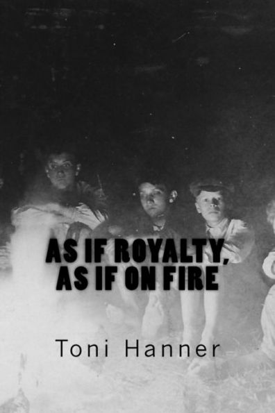 As If Royalty, As If On Fire: Poems