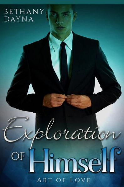 Exploration Of Himself (Art Of Love) (Volume 1)