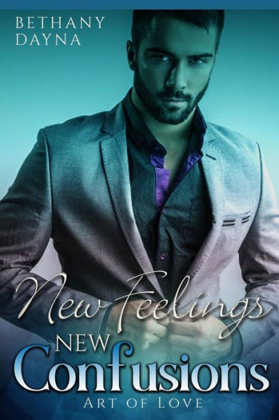 New Feelings, New Confusions (Art Of Love) (Volume 2)