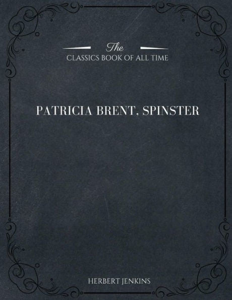 Patricia Brent, Spinster - 9781546980940
