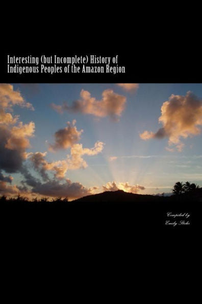 Interesting (But Incomplete) History Of Indigenous Peoples Of The Amazon Region