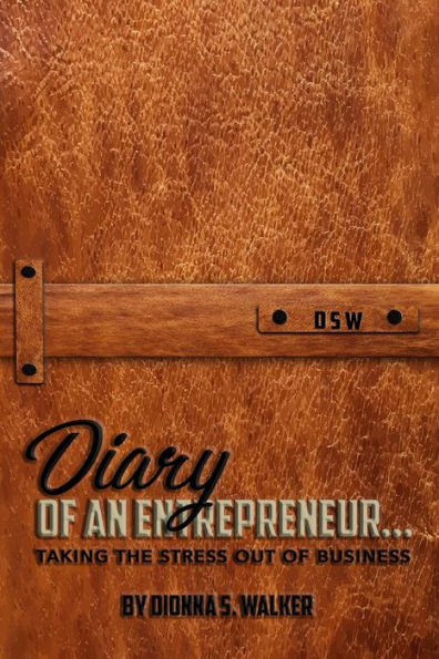 Diary Of An Entrepreneur: Taking The Stress Out Of Your Business