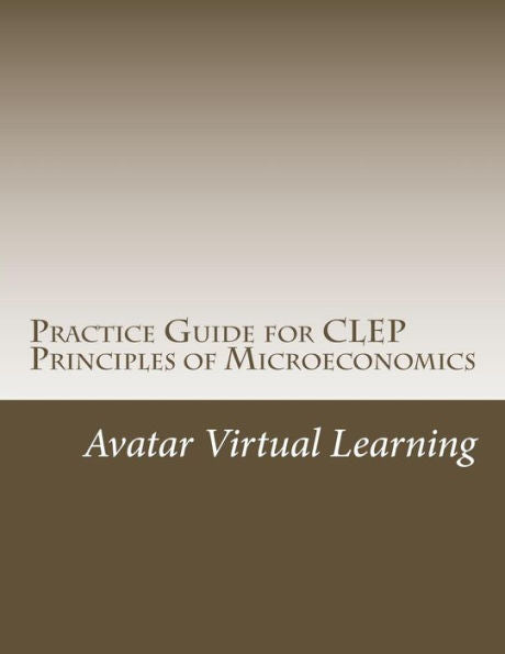 Practice Guide For Clep Principles Of Microeconomics (Practice Guides For Clep Exams)
