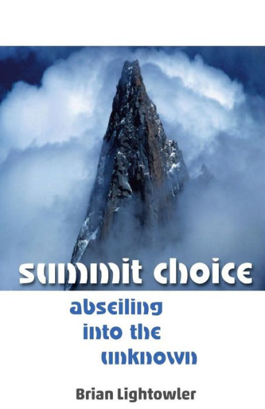 Summit Choice: Abseiling Into The Unknown