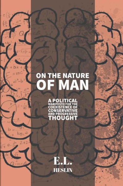 On The Nature Of Man: A Political Manifesto For The Coexistence Of Conservative And Progressive Thought