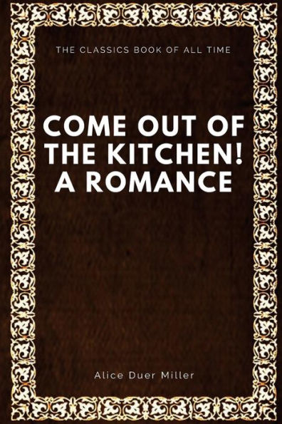 Come Out Of The Kitchen! A Romance - 9781547001095