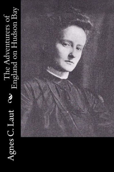 The Adventurers Of England On Hudson Bay - 9781547003211