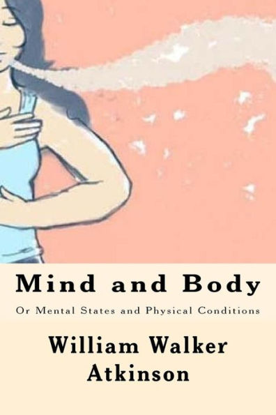Mind And Body: Or Mental States And Physical Conditions