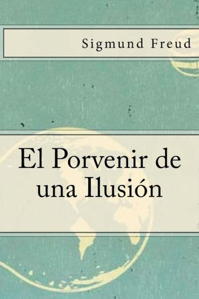 El Porvenir De Una Ilusion (Spanish Edition) - 9781547009138