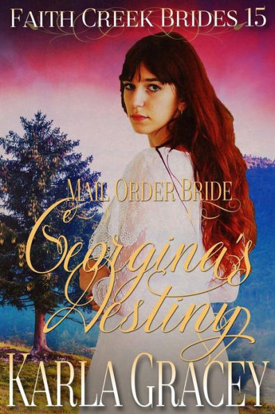 Mail Order Bride - Georgina's Destiny: Clean And Wholesome Historical Western Cowboy Inspirational Romance (Faith Creek Brides) (Volume 15)