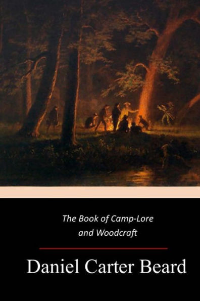 The Book Of Camp-Lore And Woodcraft - 9781547021840