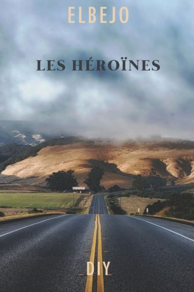Les Héroïnes (French Edition)