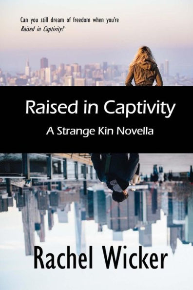Raised In Captivity: A Strange Kin Novella (Volume 1)