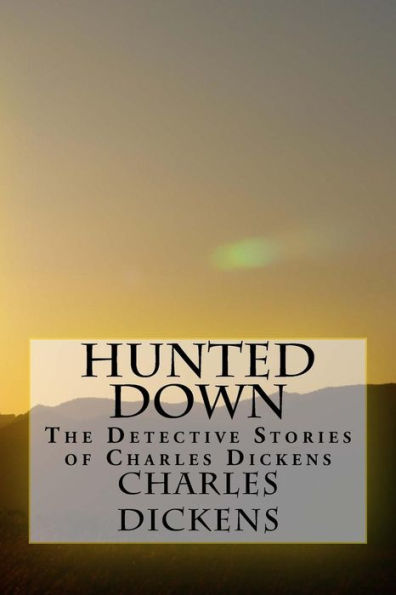 Hunted Down: The Detective Stories Of Charles Dickens