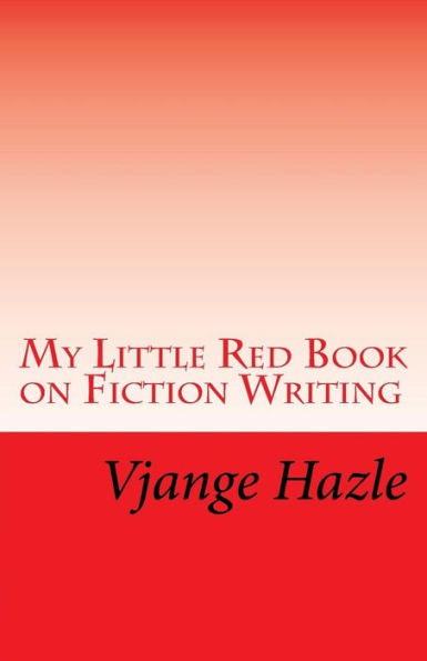 My Little Red Book On Fiction Writing