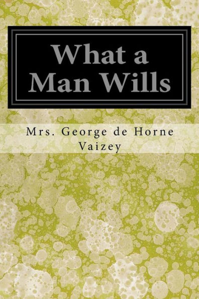 What A Man Wills - 9781547043590