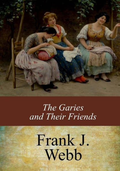 The Garies And Their Friends - 9781547043712