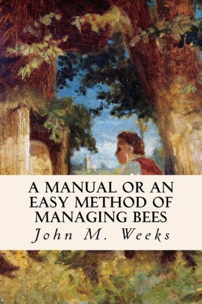 A Manual Or An Easy Method Of Managing Bees
