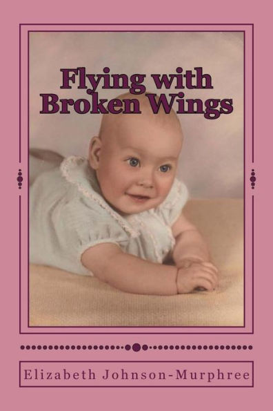 Flying With Broken Wings: The Life Story Of Charlotte Jean Murphree