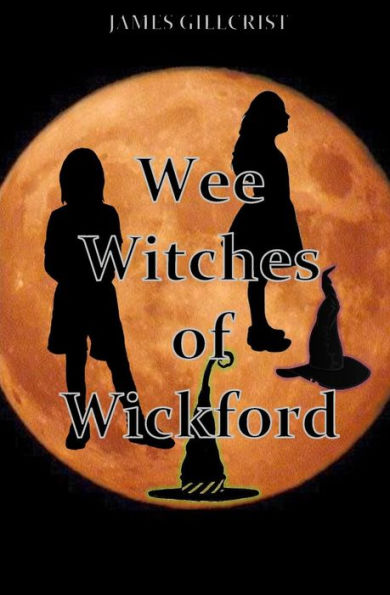 The Wee Witches Of Wickford (Lily Oliveia Series) (Volume 1)