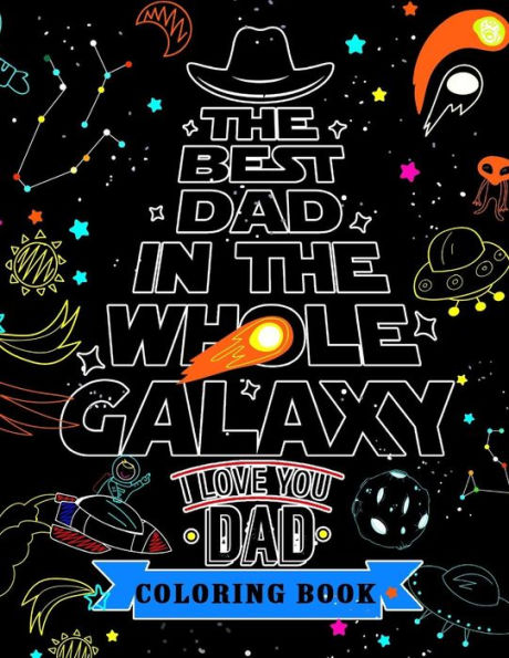 I Love You Dad Coloring Book: A Gift For The Best Father (Father Day Coloring Book)