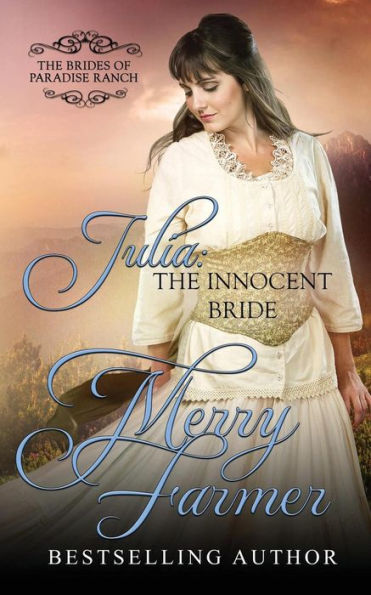 Julia: The Innocent Bride (The Brides Of Paradise Ranch (Sweet Version)) (Volume 11)