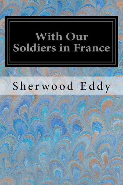 With Our Soldiers In France - 9781547070657